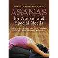 Asanas for Autism and Special Needs: Yoga to Help Children with Their Emotions, Self-Regulation and Body Awareness