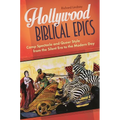 Hollywood Biblical Epics: Camp Spectacle and Queer Style from the Silent Era to the Modern Day