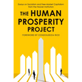 The Human Prosperity Project: Essays on Socialism and Free-Market Capitalism from the Hoover Institution