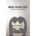 Middle Passage Child: (A Saga of Collected Poems)