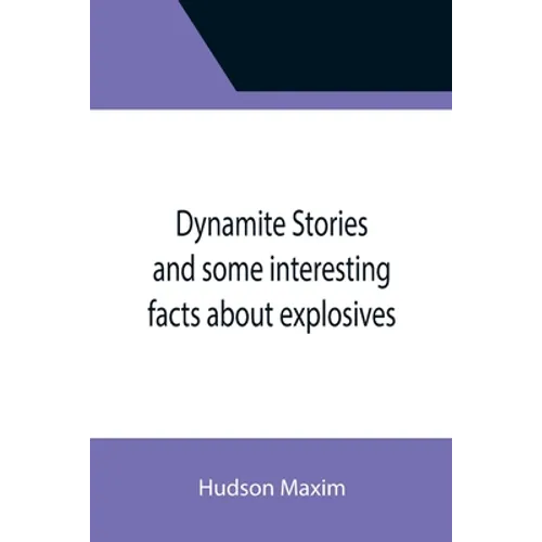 Dynamite Stories and some interesting facts about explosives