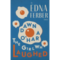 Dawn O'Hara, The Girl Who Laughed - An Edna Ferber Novel;With an Introduction by Rogers Dickinson