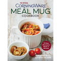 The Official Corningware Meal Mug Cookbook: 75 Easy Microwave Meals in Minutes
