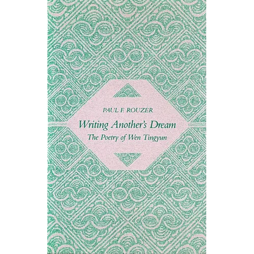 Writing Another's Dream: The Poetry of Wen Tingyun