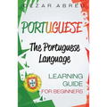 Portuguese: The Portuguese Language Learning Guide for Beginners