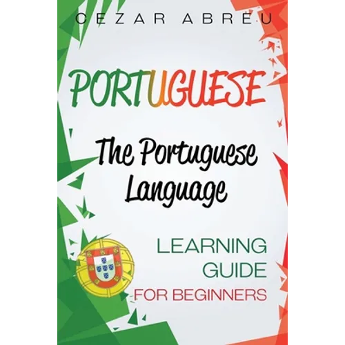 Portuguese: The Portuguese Language Learning Guide for Beginners
