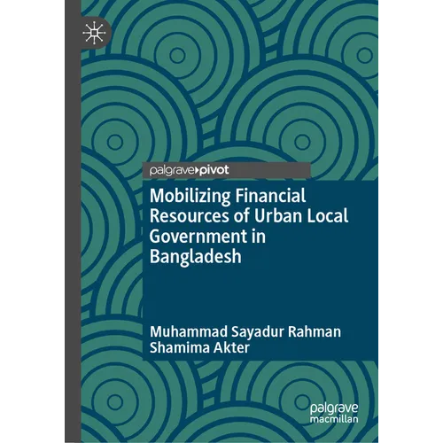 Mobilizing Financial Resources of Urban Local Government in Bangladesh
