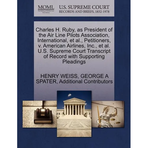Charles H. Ruby, as President of the Air Line Pilots Association, International, et al., Petitioners, V. American Airlines, Inc., et al. U.S. Supreme