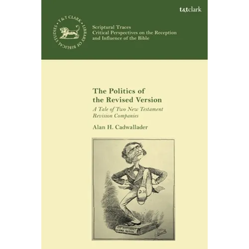 The Politics of the Revised Version: A Tale of Two New Testament Revision Companies
