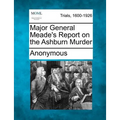 Major General Meade's Report on the Ashburn Murder