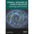 Animal Welfare in World Religion: Teaching and Practice