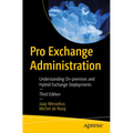 Pro Exchange Administration: Understanding On-Premises and Hybrid Exchange Deployments