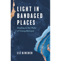 Light in Bandaged Places: Healing in the Wake of Young Betrayal