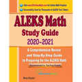 ALEKS Math Study Guide 2020 - 2021: A Comprehensive Review and Step-By-Step Guide to Preparing for the ALEKS Math