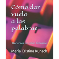 Cómo dar vuelo a las palabras: Recursos de estilo literario