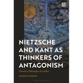 Nietzsche and Kant as Thinkers of Antagonism: Towards a Philosophy of Conflict