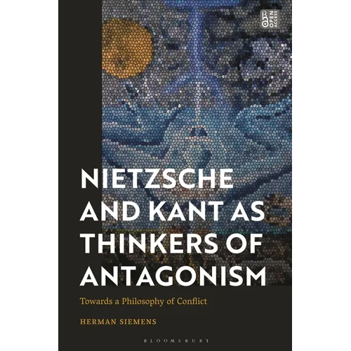 Nietzsche and Kant as Thinkers of Antagonism: Towards a Philosophy of Conflict