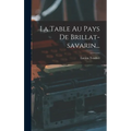 La Table Au Pays De Brillat-savarin...