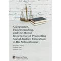 Acceptance, Understanding, and the Moral Imperative of Promoting Social Justice Education in the Schoolhouse