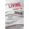 Living Against the Grain: How to Make Decisions That Lead to an Authentic Life