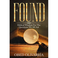 Found: Biblical Wisdom for the Questions We All Ask