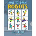 How to Draw Robots: Learn How to Draw Robots for Kids with Step by Step Guide
