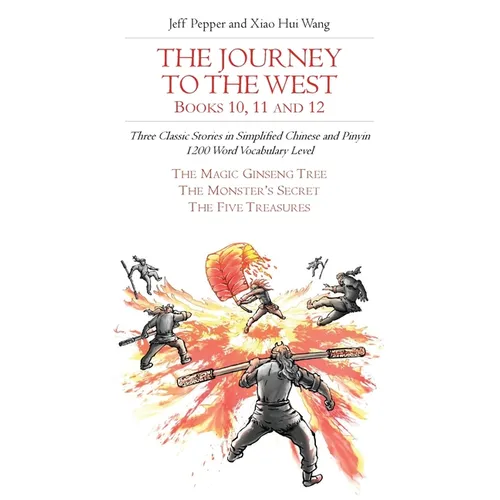 The Journey to the West, Books 10, 11 and 12: Three Classic Stories in Simplified Chinese and Pinyin, 1200 Word Vocabulary Level