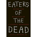 Eaters of the Dead: Myths and Realities of Cannibal Monsters