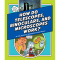 How Do Telescopes, Binoculars, and Microscopes Work?