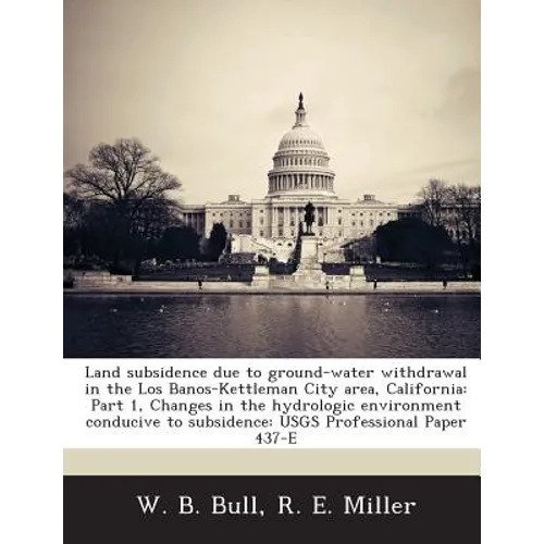 Land Subsidence Due to Ground-Water Withdrawal in the Los Banos-Kettleman City Area, California: Part 1, Changes in the Hydrologic Environment Conduci
