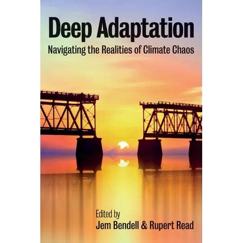 Deep Adaptation: Navigating the Realities of Climate Chaos