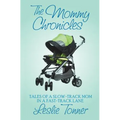 The Mommy Chronicles: Tales of a Slow-Track Mom in a Fast-Track Lane