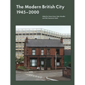 The Modern British City 1945-2000