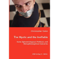 The Mystic and the Ineffable - Some Epistemological, Political, and Metaphilosophical Concerns