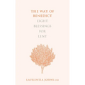 The Way of Benedict: Eight Blessings for Lent