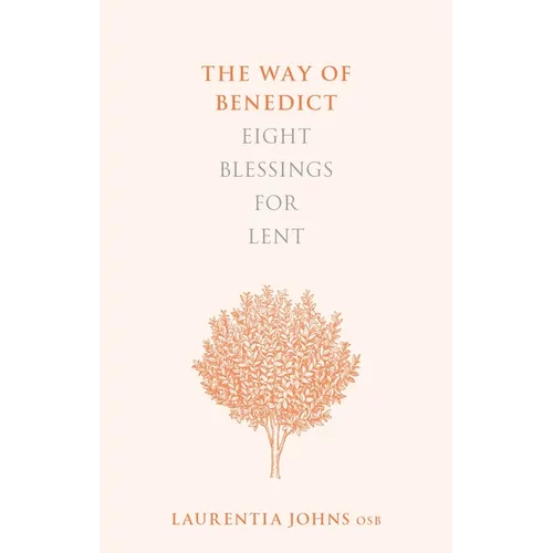 The Way of Benedict: Eight Blessings for Lent