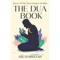 The Dua Book: Prayers of the Pious Prophets of Islam / With Arabic- English Translation and Transliteration