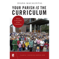 Your Parish Is the Curriculum: Rcia in the Midst of Community