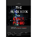 The Black Book of Cyber Fraud: Learn the tricks of cyber fraudsters and how to protect yourself