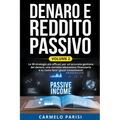 Denaro e reddito passivo: Le 30 strategie più efficaci per un'accurata gestione del denaro, una corretta educazione finanziaria e su come fare i