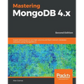Mastering MongoDB 4.x - Second Edition