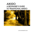 Aikido A beginner's guide to traditional aikido: Aikido manual for beginners - b/w