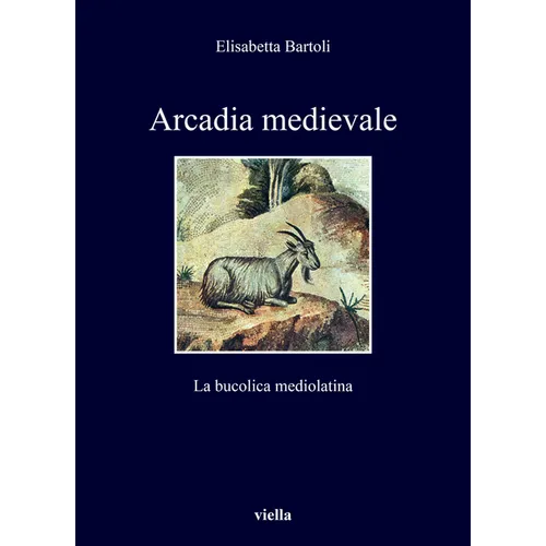 Arcadia Medievale: La Bucolica Mediolatina