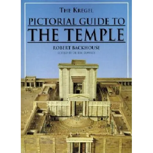 The Kregel Pictorial Guide to the Temple