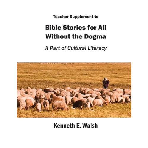 Teacher Supplement to Bible Stories for All Without the Dogma: A Part of Cultural Literacy