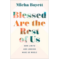 Blessed Are the Rest of Us