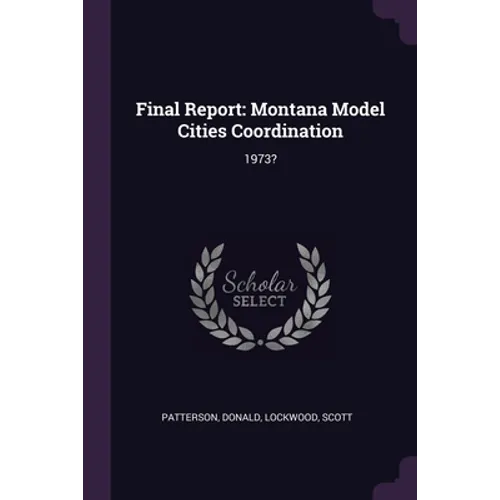 Final Report: Montana Model Cities Coordination: 1973?