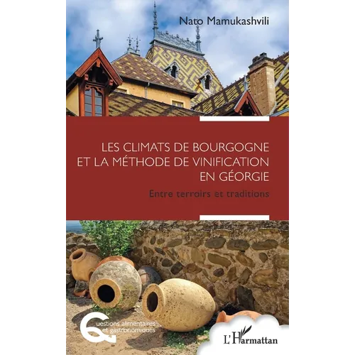 Les climats de Bourgogne et la méthode de vinification en Géorgie: Entre terroirs et traditions