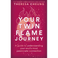 Your Twin Flame Journey: A Guide to Understanding Your Soul's Most Passionate Connection