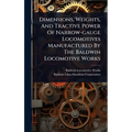 Dimensions, Weights, And Tractive Power Of Narrow-gauge Locomotives Manufactured By The Baldwin Locomotive Works